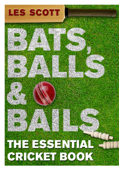 Bats, Balls & Bails - Les Scott