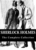 Sherlock Holmes: The Complete Collection - アーサー・コナン・ドイル