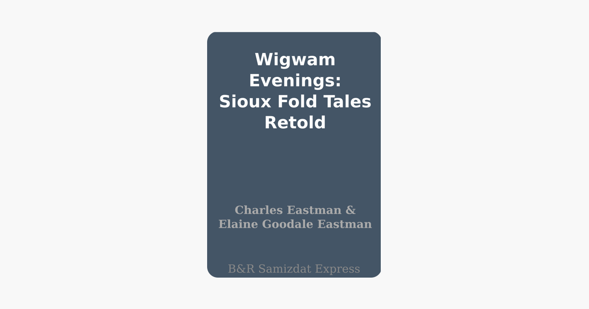 Wigwam Evenings Sioux Fold Tales Retold - 