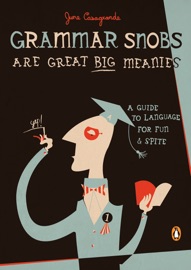 Grammar Snobs Are Great Big Meanies - June Casagrande by  June Casagrande PDF Download