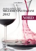Annuario dei migliori vini italiani 2012 - nord - Luca Maroni