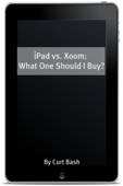 iPad vs. Xoom - What One Should I Buy? - Curt Bash