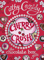 Cathy Cassidy - Chocolate Box Girls: Cherry Crush artwork