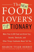 The New Food Lover's Tiptionary - Sharon T. Herbst