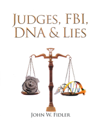 Judges, Fbi, Dna, & Lies Volume 2