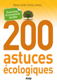 200 astuces écologiques : économiser et consommer durable - Noëlle Hermal
