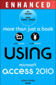 Using Microsoft Access 2010, Enhanced Edition - Alison Balter