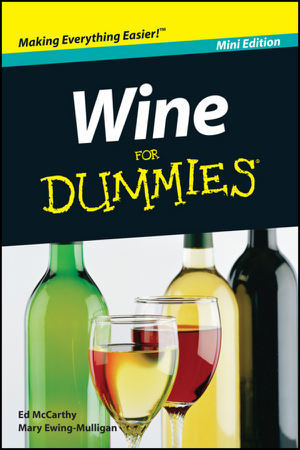 Read & Download Wine For Dummies ®, Mini Edition Book by Edward McCarthy & Mary Ewing-Mulligan Online