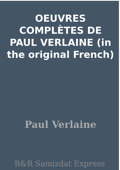 OEUVRES COMPLÈTES DE PAUL VERLAINE (in the original French) - Paul Verlaine