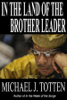 In the Land of the Brother Leader - Michael J. Totten
