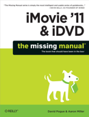 iMovie '11 & iDVD: The Missing Manual - David Pogue & Aaron Miller