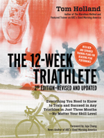 Tom Holland - The 12 Week Triathlete, 2nd Edition-Revised and Updated artwork