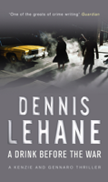 Dennis Lehane - A Drink Before The War artwork