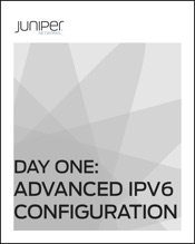 Day One: Advanced IPv6 Configuration