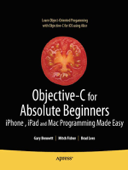 Objective-C for Absolute Beginners - Gary Bennett, Brad Lees & Mitchell Fisher
