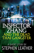 Inspector Zhang and the Dead Thai Gangster (a short story) - Stephen Leather