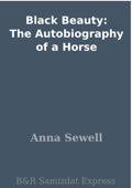 Black Beauty: The Autobiography of a Horse - Anna Sewell