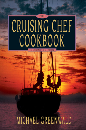 Read & Download The Cruising Chef Cookbook Book by Michael Greenwald Online