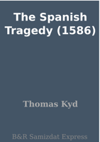 Thomas Kyd - The Spanish Tragedy (1586) artwork