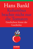 Kolumbus brachte nicht nur die Tomaten - Hans Bankl