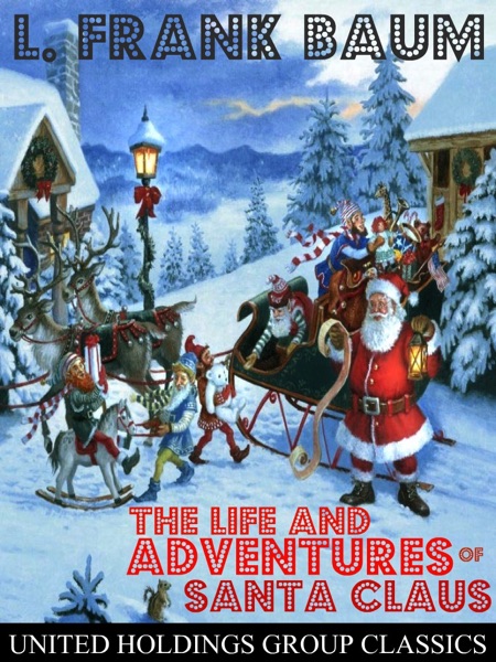 The Life and Adventures of Santa Claus