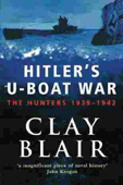 Hitler's U-Boat War - Clay Blair