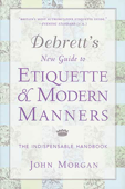 Debrett's New Guide to Etiquette and Modern Manners - John Morgan