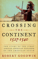 Dr. Robert Goodwin - Crossing the Continent 1527-1540 artwork