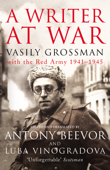 A Writer At War - Vasily Grossman, Antony Beevor & Luba Vinogradova