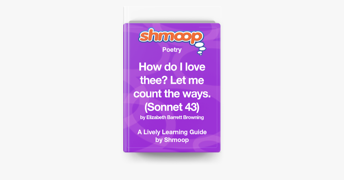 How Do I Love Thee Let Me Count The Ways Sonnet 43 Shmoop Learning Guide On Apple Books