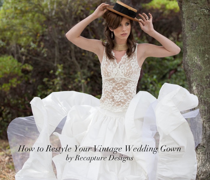 How to Restyle Your Vintage Wedding Gown