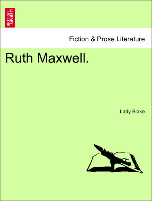 Ruth Maxwell. VOL. I