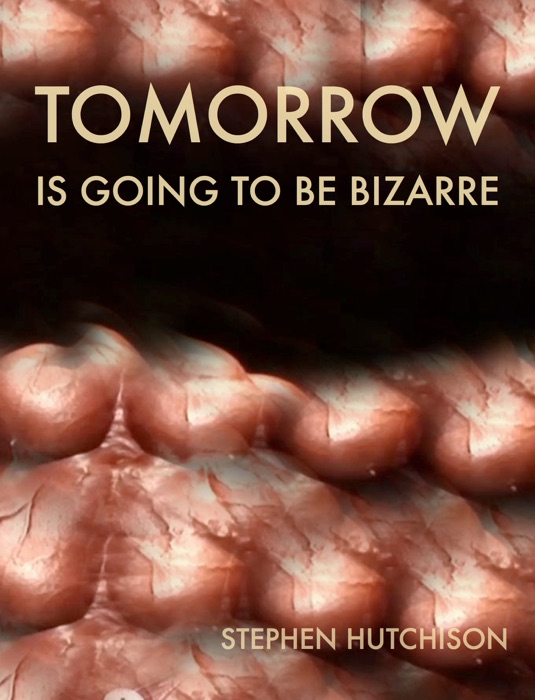 Tomorrow Is Going to Be Bizarre