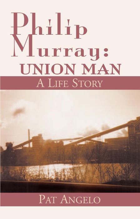 Philip Murray: Union Man