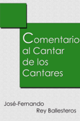 Comentario al Cantar de los Cantares - José-Fernando Rey Ballesteros