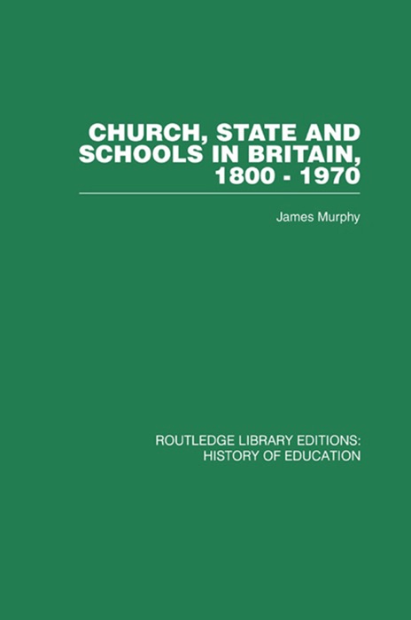 Church, State and Schools in Britain, 1800 - 1970