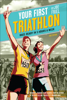 Your First Triathlon, 2nd Ed. - Joe Friel