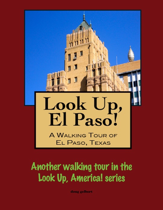 Look Up, El Paso! A Walking Tour of El Paso, Texas