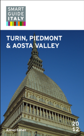 Smart Guide Italy: Turin, Piedmont and Aosta Valley