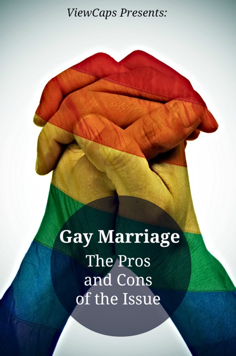 Gay Marriage - The Pros and Cons of the Issue