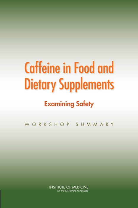 Caffeine in Food and Dietary Supplements: Examining Safety