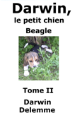 Darwin, le petit chien Beagle - Tome II - Darwin Delemme