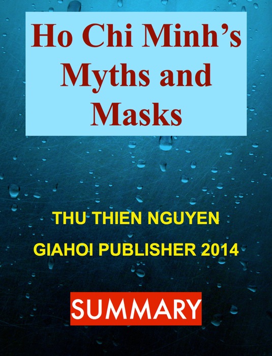 Ho Chi Minh's Myths And Masks - Summary