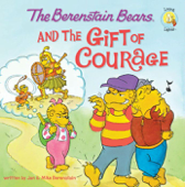 The Berenstain Bears and the Gift of Courage - Jan Berenstain & Mike Berenstain