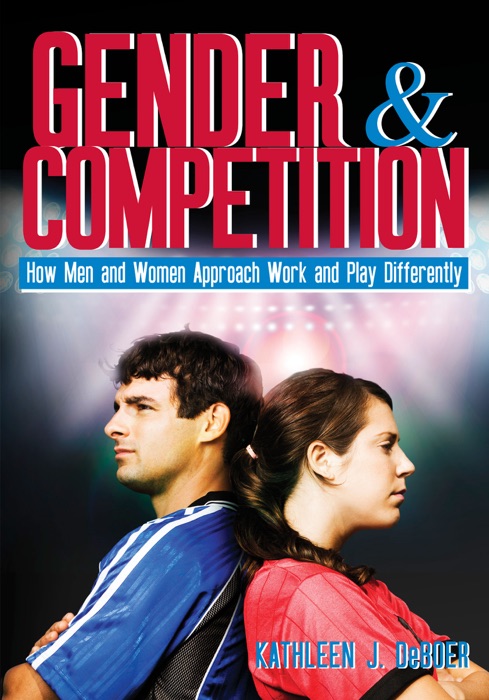 Gender and Competition: How Men and Women Approach Work and Play Differently