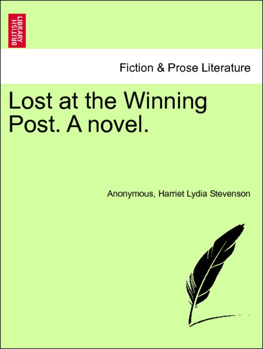 Lost at the Winning Post. A novel. VOL. I.