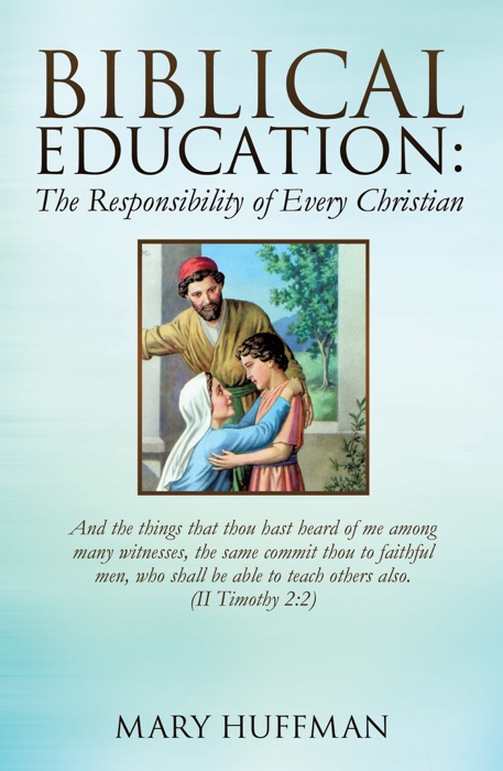 Biblical Education: The Responsibility of Every Christian