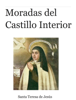Moradas del Castillo Interior - Santa Teresa de Jesús