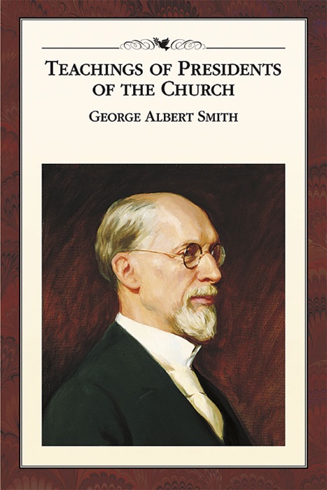 Teachings of the Presidents of the Church: George Albert Smith