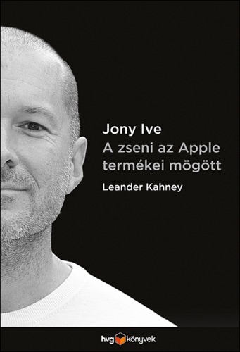 Jony Ive - A zseni az Apple termékei mögött